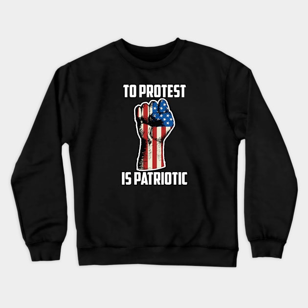 To Protest Is American, Protest Design Crewneck Sweatshirt by UrbanLifeApparel